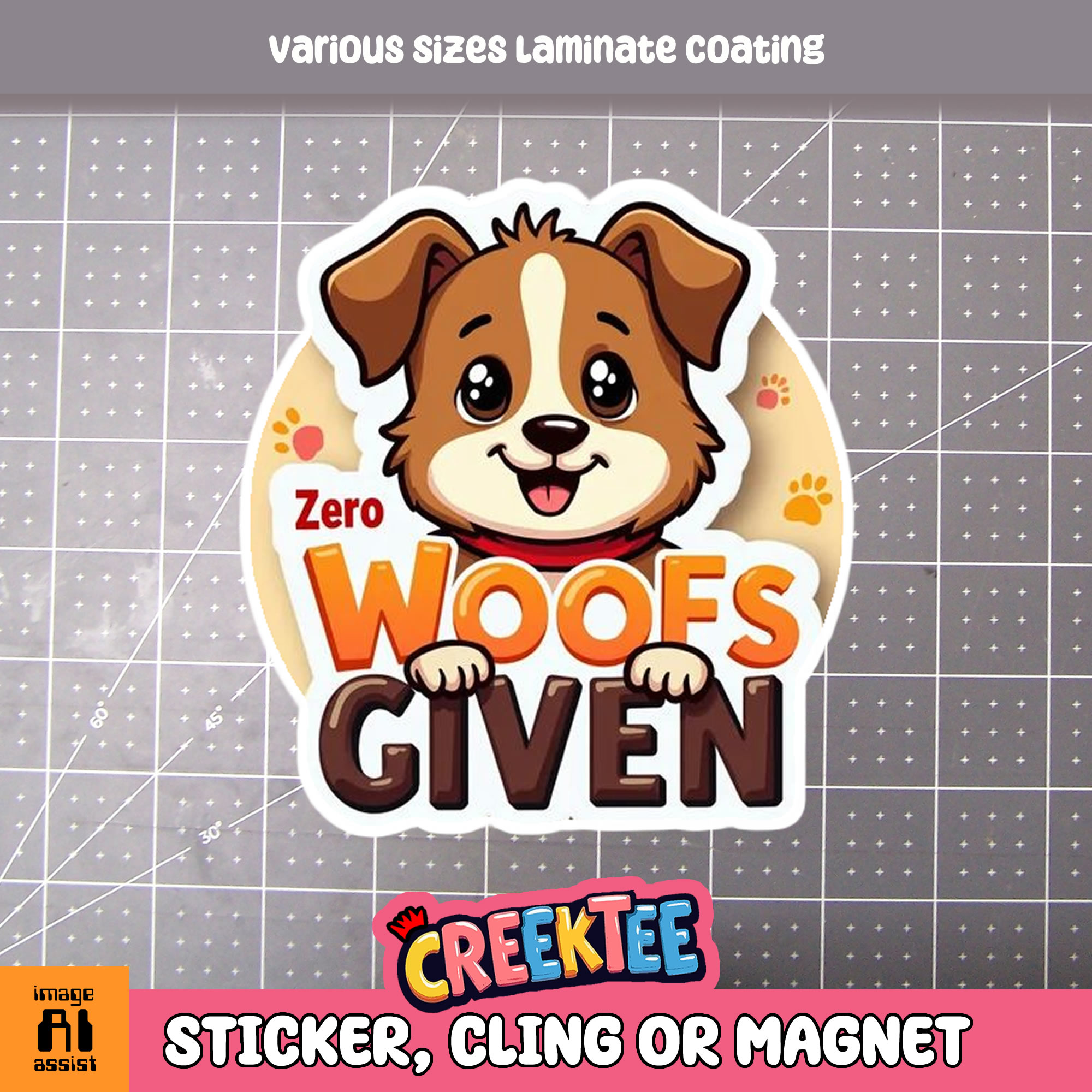 Zero Woofs Given Die Cut Vinyl Sticker  Window Cling or Magnet with Laminate Coating in Various Sizes